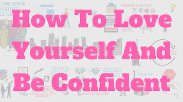 How To Love Yourself And Be Confident