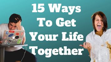 How To Get My Life Together (15 Ways To Be On Track)