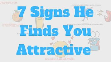 7 Signs He Finds You Attractive