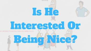 Is He Interested Or Just Being Nice Signs