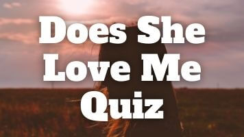 Does She Love Me Quiz 