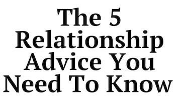 The Relationship Advice You Didn’t Know You Needed