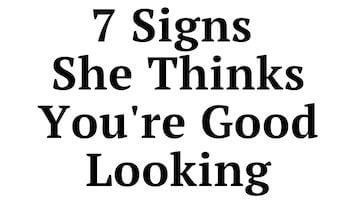 7 Signs She Thinks You’re Good Looking