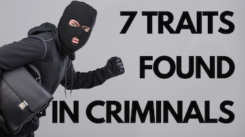 If You Have These 7 Traits, You’re More Likely to Become a Criminal