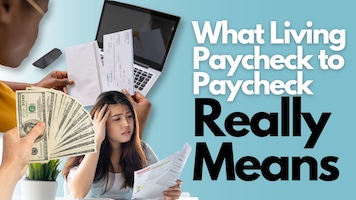 What Living Paycheck to Paycheck Really Means