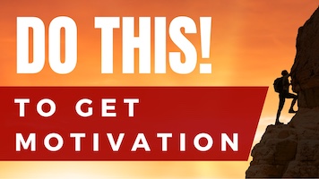 I Can’t Get Motivated! What Do I Do?