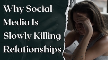 Social Media Is Slowly Killing Relationships - Here's Why