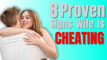 8 Proven Signs Wife Is Cheating