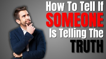 How to Tell If Someone Is Telling the Truth